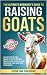 The Ultimate Beginner's Guide To Raising Goats by Justin Time Publishing
