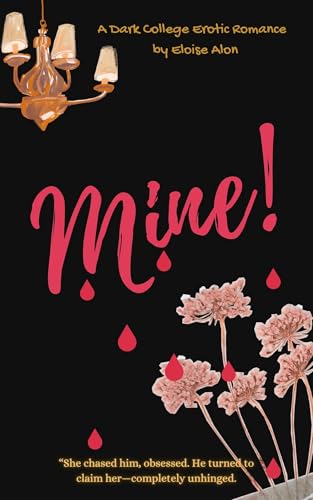 Mine!: A Dark Erotic Romance Featuring A Plus Size Curvy FMC and Her Obsessed and Jealous Alpha Free on Kindle Unlimitede (Owned)