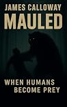 Mauled: When Humans Become Prey (Savage Encounters) Mauled: When Humans Become Prey (Savage Encounters)