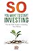 So You Want to Start Investing by Terry Harvey