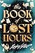The Book of Lost Hours by Hayley Gelfuso