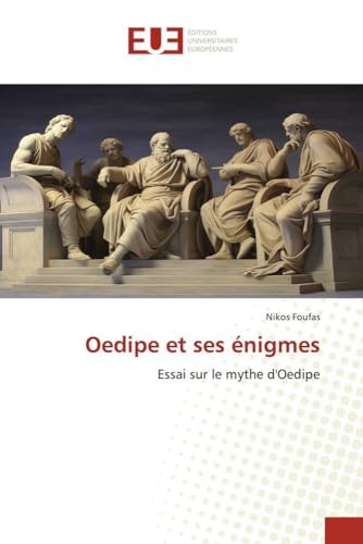 Oedipe et ses énigmes: Essai sur le mythe d'Oedipe (French Edition)