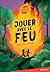 Jouer avec le feu (French Edition)
