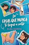 Book cover for Las cosas que nunca te llegué a contar (Spanish Edition)