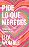 Pide lo que mereces: Una guía feminista para romper las absurdas reglas del mundo de las citas y encontrar el amor (Spanish Edition) Pide lo que mereces: Una guía feminista para romper las absurdas reglas del mundo de las citas y encontrar el amor (Spanish Edition)