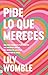 Pide lo que mereces by Lily Womble
