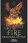Shaped In Fire: T...