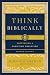 Think Biblically (2nd edition): Recovering a Christian Worldview