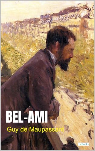 Bel-Ami - Maupassant (Kindle Edition)