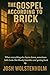 The Gospel According to Brick