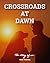 Crossroads at Dawn: The sto...