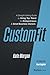 Custom-Fit: A Straight-Talking Guide to Hiring Top Talent for Entrepreneurs & Small Business Owners