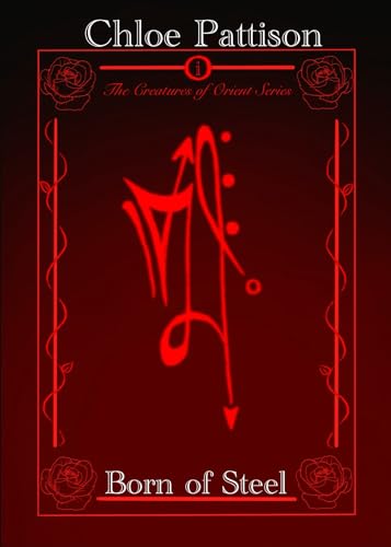 Born of Steel: The Creatures of Orient Series (Kindle Edition)