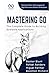 Mastering Go, The Complete Guide to Building Scalable Applications: Unlock the Power of Go Language for HighPerformance Software Development (GOLANG PROGRAMMING)