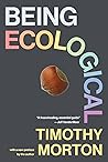 Being Ecological by Timothy Morton