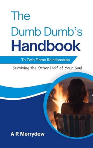 The Dumb Dumb's Handbook: To Twin Flame Relationships (Kindle Edition)