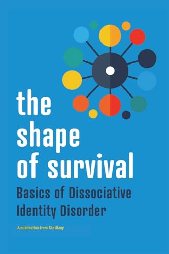 The Shape of Survival: Basics of Dissociative Identity Disorder (Paperback)