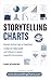 Storytelling Charts: Visualize Vertical Logic in PowerPoint: A Step-by-Step Guide and Software to Speedy Impactful Presentations (Storytelling with Charts)