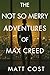 The Not So Merry Adventures of Max Creed by Matt Cost