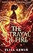 The Betrayal Of Fire (The C...