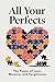 All Your Perfects: The Powe...