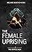 The Female Uprising (The Fe...