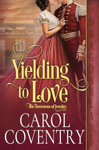 Yielding to Love (The Taverstons of Iversley #4)
