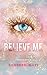 Believe Me (Shatter Me, #6.5)