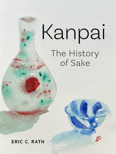 Kanpai: The History of Sake (Hardcover)
