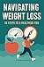 Navigating Weight Loss by Neelam Dabas