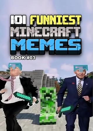 101 FUNNIEST MINECRAFT MEMES: BOOK 03 (MINECRAFT FUNNIEST MEMES)
