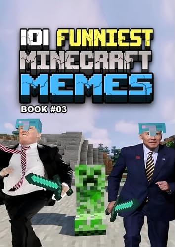 101 FUNNIEST MINECRAFT MEMES: BOOK 03 (MINECRAFT FUNNIEST MEMES)
