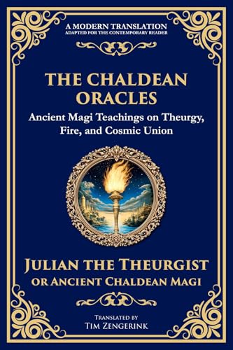 The Chaldean Oracles: Mystical Wisdom of the Cosmos and Divine Realms (Kindle Edition)