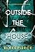 Outside The House (An Isla Rivers FBI Suspense Thriller—Book Two)