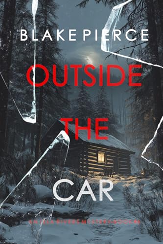 Outside The Car (An Isla Rivers FBI Suspense Thriller—Book Six)
