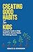 Creating Good Habits For Kids by Grace E. Cookson