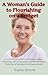 A Woman's Guide to Flourish...
