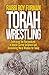 Torah Wrestling: Embracing ...