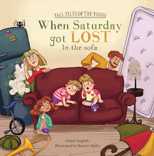 When Saturday Got Lost in the Sofa (Tall Tales of the Todds Book 1)