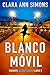 Blanco móvil (Teniente Sierra Lancer nº 3) (Spanish Edition)