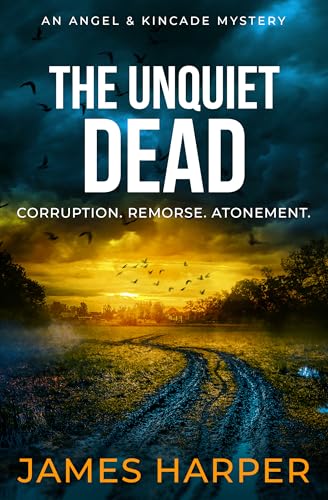 The Unquiet Dead: A chilling British detective crime thriller (Angel & Kincade Murder Mysteries Book 5)