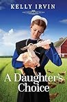 A Daughter's Choice by Kelly Irvin