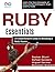 Ruby Essentials, A Comprehensive Guide to Becoming a Ruby Master : Learn the Core Concepts of Ruby and Build Elegant, High-Quality Code (Ruby on Rails Book 3)