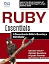 Ruby Essentials, A Comprehensive Guide to Becoming a Ruby Master : Learn the Core Concepts of Ruby and Build Elegant, High-Quality Code (Ruby on Rails Book 3)