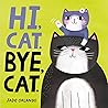 Hi, Cat. Bye, Cat. by Jade Orlando