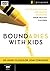 Boundaries with Kids, Session 2: An 8-Sessions Focus on How Healthy Boundaries Grow Healthy Children