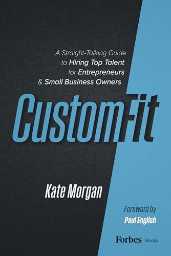 Custom-Fit: A Straight-Talking Guide to Hiring Top Talent for Entrepreneurs & Small Business Owners (Hardcover)