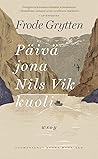 Päivä jona Nils Vik kuoli by Frode Grytten