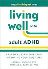 Living Well with Adult ADHD: Practical Strategies for Improving Your Daily Life