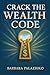 Crack the Wealth Code